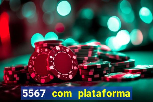 5567 com plataforma de jogos